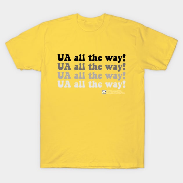 UA all the way! T-Shirt by UA Alumni Association UA Education Foundation